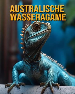 Australische Wasseragame: Buch mit lustigen Fakten f?r Kinder - Oberski, Nicole