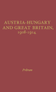 Austria, Hungary & Great Britain, 1908-1914 - Pribam, Alfred Francis, and Pribram, Alfred Francis