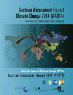 Austrian Assessment Report Climate Change 2014 (Aar14) Summary for Policymakers and Synthesis: Austrian Panel on Climate Change (Apcc) Austrian Assessment Report 2014 (Aar14)