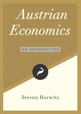 Austrian Economics: An Introduction - Horwitz, Steven