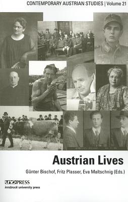 Austrian Lives (Contemporary Austrian Studies, Vol 21) - Bischof, Gnter (Editor)