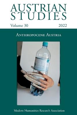 Austrian Studies Vol. 30: Anthropocene Austria - Ni Dhuill, Caitriona (Editor), and Thomas, Nicola (Editor)