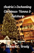 Austria's Enchanting Christmas: Vienna & Salzburg: Your Guide to Austria's Holiday Concerts, Markets, and Winter Festivities