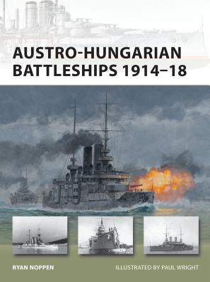 Austro-Hungarian Battleships 1914-18 - Noppen, Ryan K