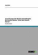 Auswirkungen der Wende anhand Brigitte Burmeisters Roman "Unter dem Namen Norma"