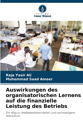 Auswirkungen des organisatorischen Lernens auf die finanzielle Leistung des Betriebs - Ali, Raja Yasir, and Ameer, Muhammad Saad