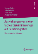 Auswirkungen Von Mehrfachen Diskriminierungen Auf Berufsbiografien: Eine Empirische Erhebung