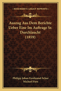 Auszug Aus Dem Berichte Ueber Eine Im Auftrage Sr. Durchlaucht (1859)