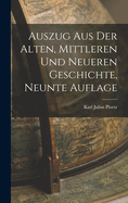 Auszug Aus Der Alten, Mittleren Und Neueren Geschichte, Neunte Auflage