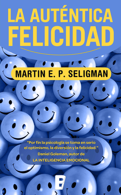 Autntica Felicidad / Authentic Happiness - Seligman, Martin E P, Ph.D.