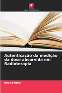 Autentica??o da medi??o da dose absorvida em Radioterapia