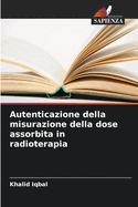 Autenticazione della misurazione della dose assorbita in radioterapia