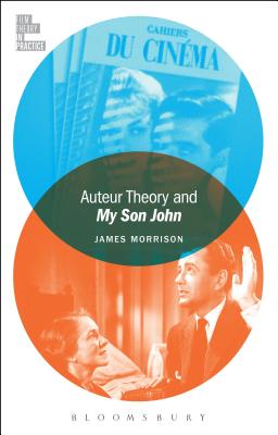 Auteur Theory and My Son John - Morrison, James, MD, and McGowan, Todd (Editor)