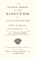 Authentic Account of the Reduction of Louisbourg in June and July 1758