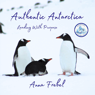 Authentic Antarctica: Leading With Purpose