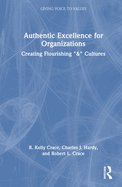 Authentic Excellence for Organizations: Creating Flourishing "&" Cultures