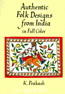 Authentic Folk Designs from India in Full Color - Prakash, K