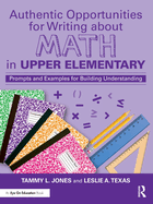 Authentic Opportunities for Writing about Math in Upper Elementary: Prompts and Examples for Building Understanding