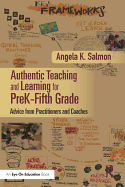 Authentic Teaching and Learning for PreK-Fifth Grade: Advice from Practitioners and Coaches