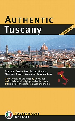 Authentic Tuscany - Touring Club of Italy (Editor)