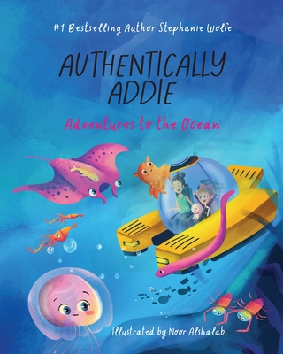 Authentically Addie: Adventures to the Ocean - Wolfe, Stephanie