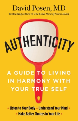 Authenticity: A Guide to Living in Harmony with Your True Self - Posen, David, Dr.