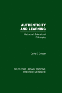 Authenticity and Learning: Nietzsche's Educational Philosophy