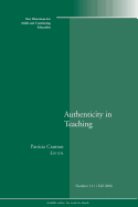 Authenticity in Teaching: New Directions for Adult and Continuing Education, Number 111