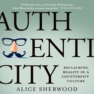 Authenticity: Reclaiming Reality in a Counterfeit Culture