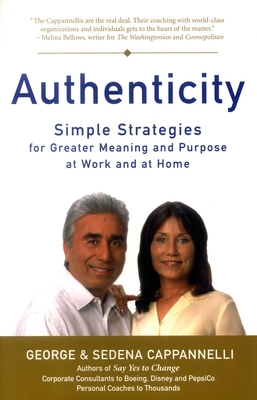 Authenticity: Simple Strategies for Greater Meaning and Purpose at Work and at Home - Cappannelli, George, and Cappannelli, Sedena