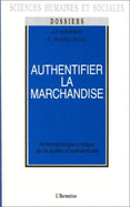 Authentifier La Marchandise: Anthropologie Critique de La Quete D'Authenticite