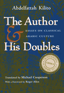 Author and His Doubles: Essays on Classical Arabic Culture