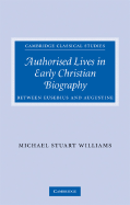 Authorised Lives in Early Christian Biography: Between Eusebius and Augustine