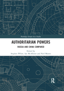 Authoritarian Powers: Russia and China Compared
