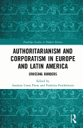 Authoritarianism and Corporatism in Europe and Latin America: Crossing Borders