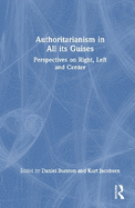 Authoritarianism in All Its Guises: Perspectives on Right, Left, and Center