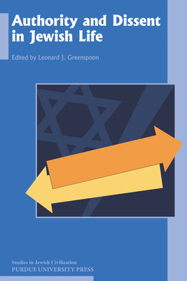 Authority and Dissent in Jewish Life - Greenspoon, Leonard J (Editor)