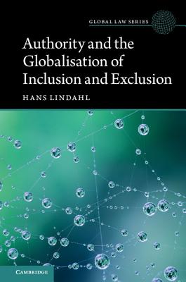 Authority and the Globalisation of Inclusion and Exclusion - Lindahl, Hans