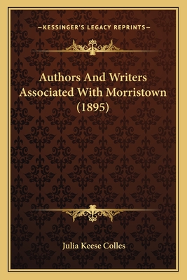 Authors and Writers Associated with Morristown (1895) - Colles, Julia Keese