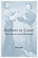 Authors in Court: Scenes from the Theater of Copyright