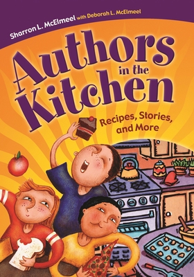 Authors in the Kitchen: Recipes, Stories, and More - McElmeel, Sharron