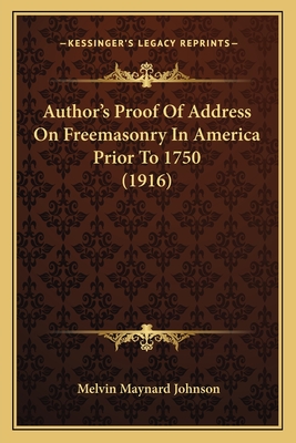 Author's Proof of Address on Freemasonry in America Prior to 1750 (1916) - Johnson, Melvin Maynard