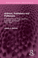 Authors, Publishers and Politicians: The Quest for an Anglo-American Copyright Agreement, 1815-1854