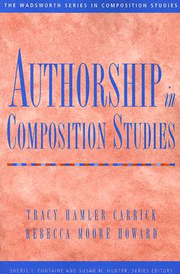 Authorship in Composition Studies - Carrick, Tracy Hamler, and Howard, Rebecca Moore