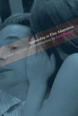 Authorship in Film Adaptation - Boozer, Jack (Editor)