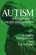 Autism: A Reappraisal of Concepts and Treatment