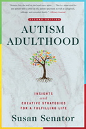 Autism Adulthood: Insights and Creative Strategies for a Fulfilling Life--Second Edition