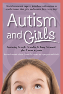 Autism and Girls: World-Renowned Experts Join Those with Autism Syndrome to Resolve Issues That Girls and Women Face Every Day! New Updated and Revised Edition