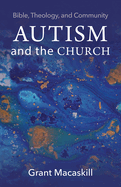 Autism and the Church: Bible, Theology, and Community