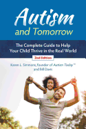 Autism and Tomorrow: The Complete Guide to Helping Your Child Thrive in the Real World